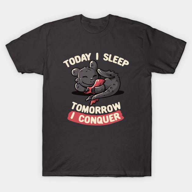 Today I Sleep Tomorrow I Conquer Cute Lazy Dragon Gift T-Shirt by koalastudio